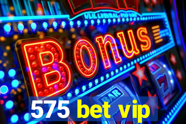 575 bet vip